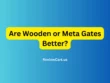 Are Wooden or Meta Gates Better